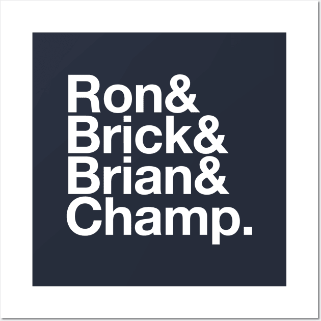 Ron, Brick, Brian & Champ Wall Art by BodinStreet